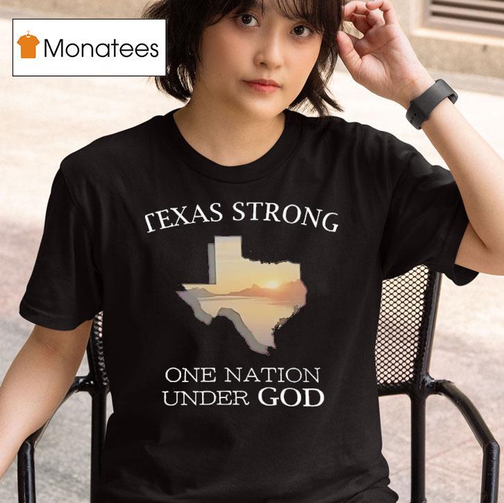 Texas Strong One Nation Under God T Shirt