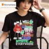 Texas Tech Red Raiders I Will Support Camp Mystic Here Or There I Will Support Camp Mystic Everywhere Hunt Texas Mascot Flood Relief T Shirt