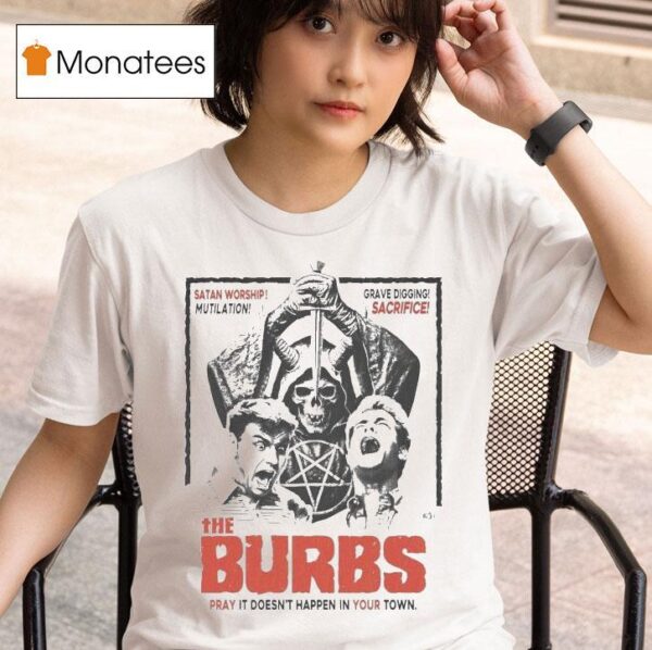 The Burbs Pray It Doesn T Happen In Your Town Black Masses T Shirt