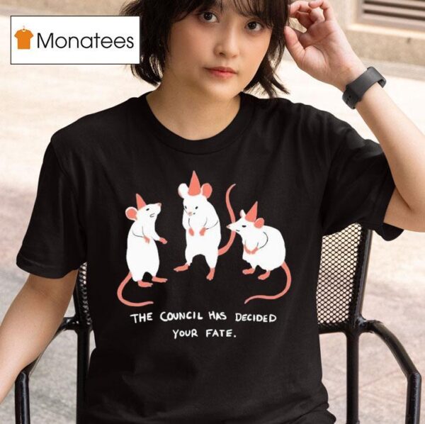 The Council Has Decided Your Fate Rat Council T Shirt