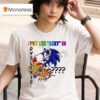 The Hedgehog I Put The Sxy In Dyslexic T Shirt