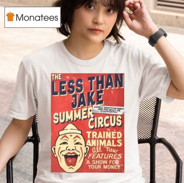The Less Than Jake Summer Circus Trained Animals Features A Show For Your Money T Shirt