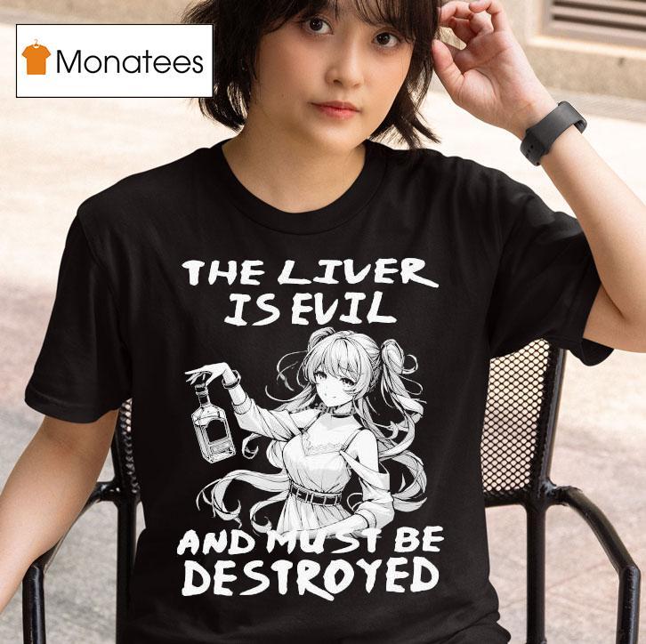 The Liver Is Evil And Must Be Destroyed Anime T Shirt