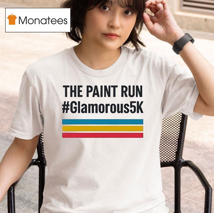 The Paint Run Glamorous K T Shirt