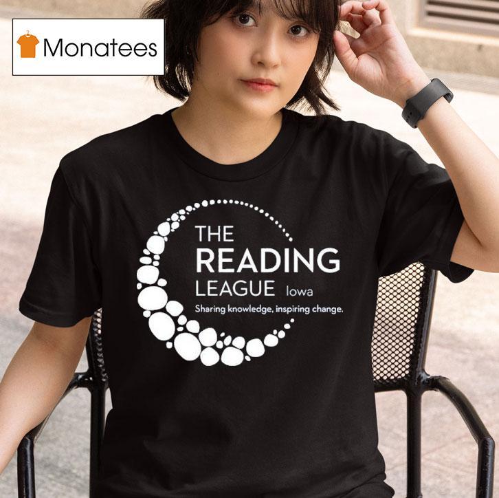 The Reading League Iowa Sharing Knowledge Inspiring Change T Shirt