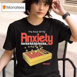 The Root Of My Anxiety Tick Tick Tick Tick Tick Tick Retrokid T Shirt