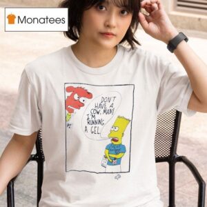The Simpson Don T Have A Cow Man I M Running A Gel T Shirt