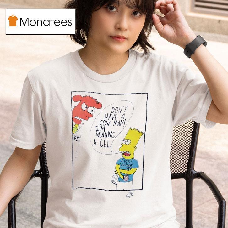 The Simpson Don T Have A Cow Man I M Running A Gel T Shirt