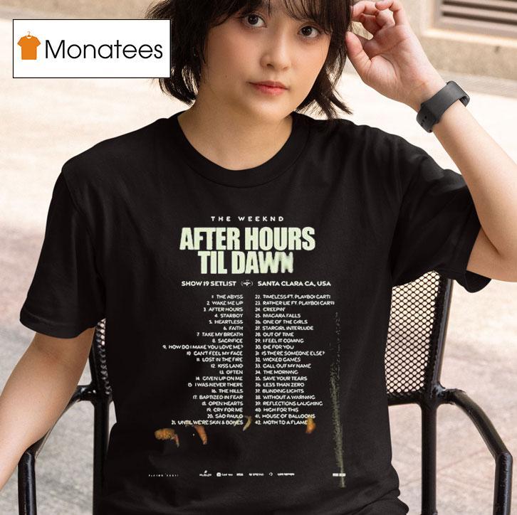 The Weeknd After Hours Til Dawn Tour Setlist At Levi S Stadium In Santa Clara California Featuring Songs From Show T Shirt
