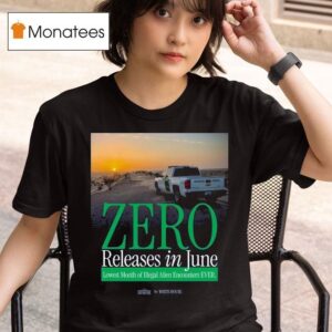 The White House Zero Releases In June Lowest Month Of Illegal Alien Encounters Ever T Shirt