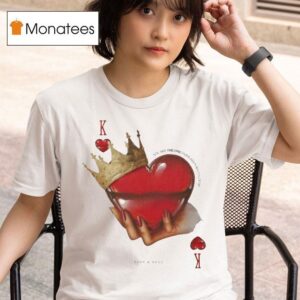 The Wonder Studio You Are The One I Have Been Waiting For Body And Soul The King Hear T Shirt