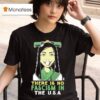 There Is No Fascism In The Usa T Shirt