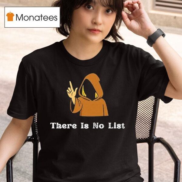 There Is No List Jeffrey Epstein Files T Shirt