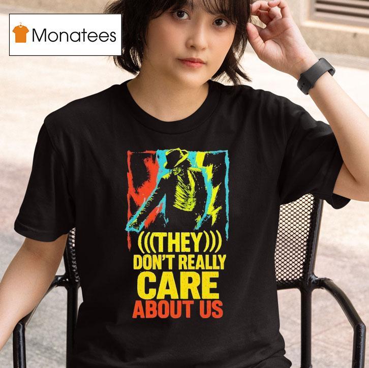 They Don T Really Care About Us T Shirt