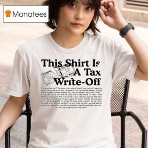 This Is A Tax Write Off T Shirt