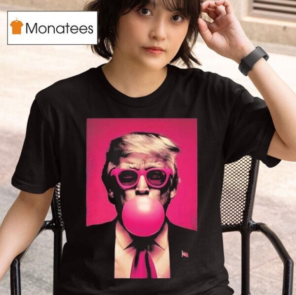 Tiffany Gomas Trump Bubble Gum T Shirt