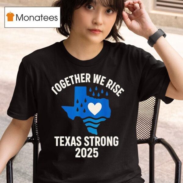Together We Rise Support Texas Strong T Shirt
