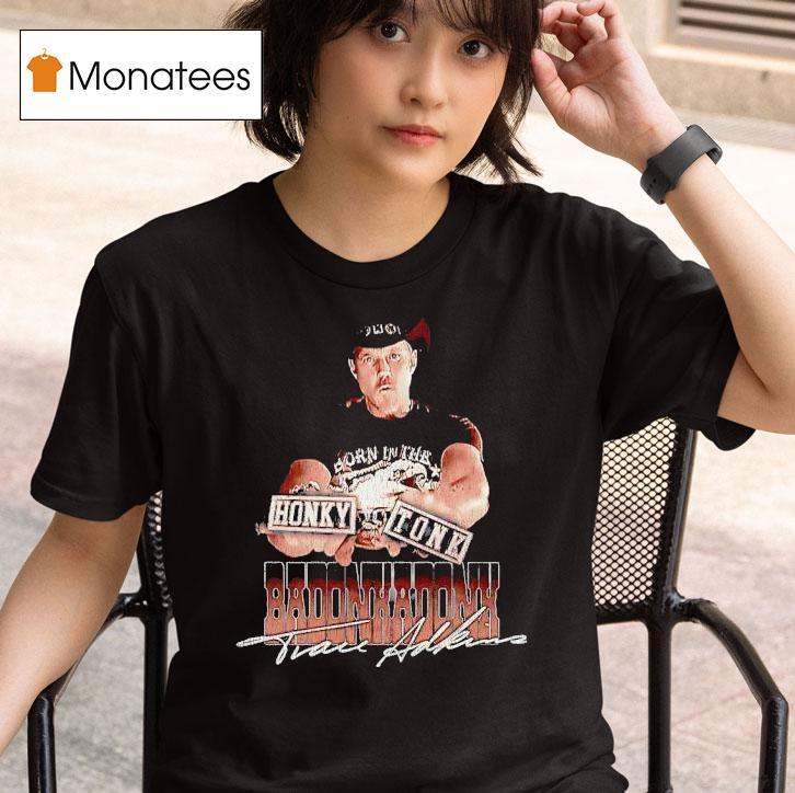 Trace Adkins Honky Tonk Badonkadonk T Shirt