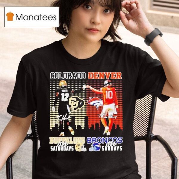 Travis Hunter And Bo Nix Colorado Buffaloes On Saturdays X Denver Broncos On Sundays Signatures T Shirt