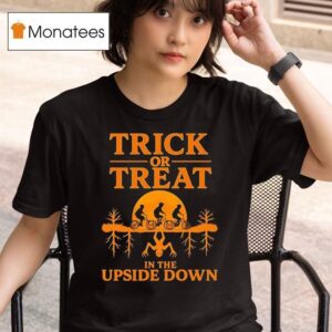 Trick Or Treat In The Upside Down Halloween T Shirt