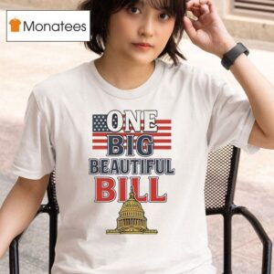 Trump America One Big Beautiful Bill Resist White House T Shirt