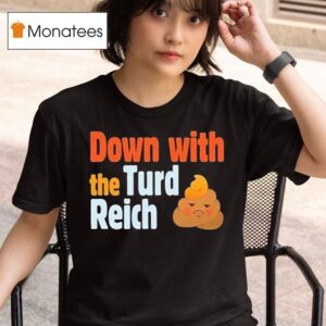 Trump Down With The Turd Reich Shi T Shirt