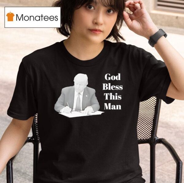 Trump God Bless This Man T Shirt