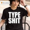 Type Sh T Shirt