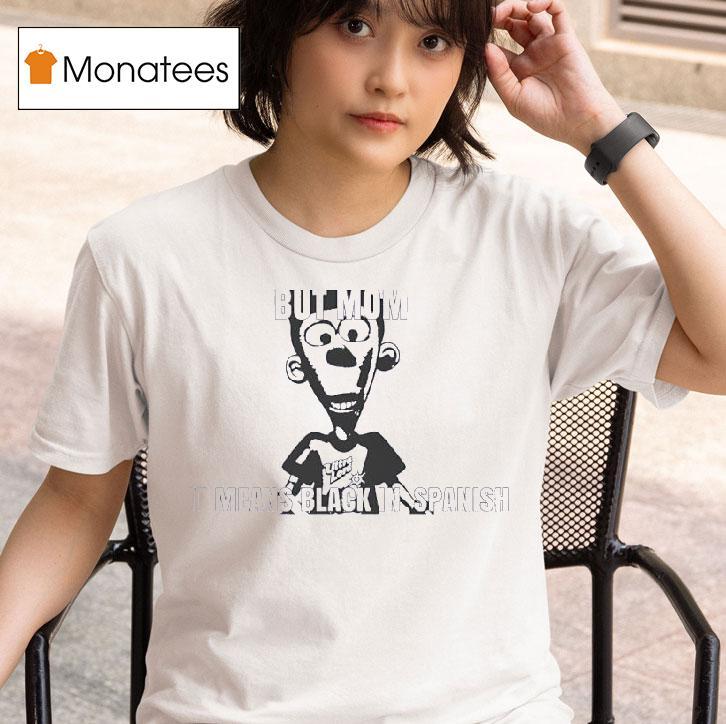 Ultra Lord But Mom It Means Black In Spanish T Shirt