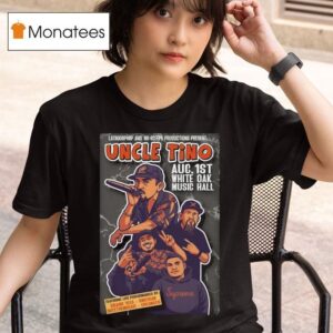 Uncle Tino At White Oak Music Hall On Aug T Shirt