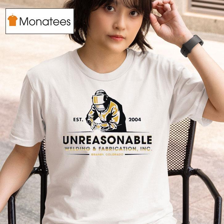 Unreasonable Welding And Fabrication Inc Est Granby Colorado T Shirt