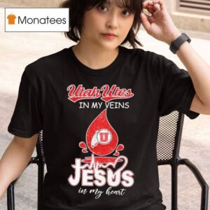 Utah Utes In My Veins Jesus In My Hear T Shirt