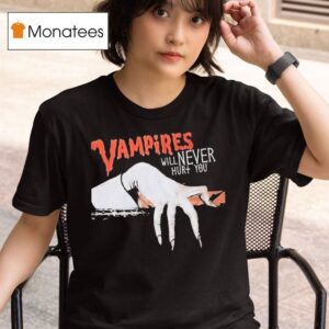 Vampires Will Never Hurt You T Shirt