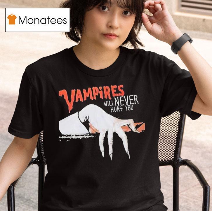 Vampires Will Never Hurt You T Shirt