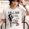 Villain Drama Specialist Call For Trouble Drama Do It For The Plo T Shirt