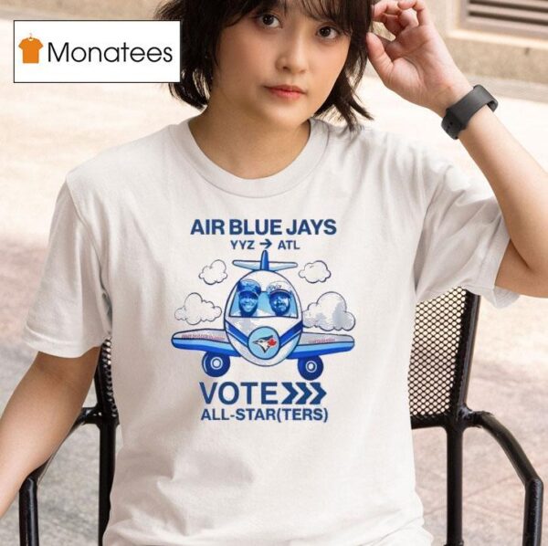 Vladdy And Kirky Vote Blue Jays Air Yyz Atl All Star T Shirt