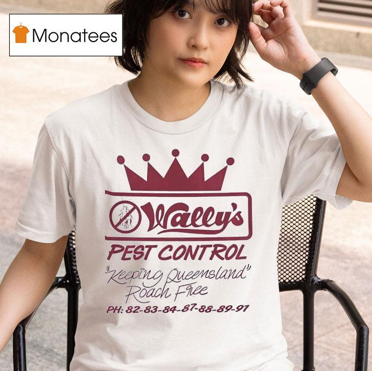 Wally S Pest Control Keeping Queensland Roach Free T Shirt