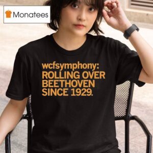 Wcf Symphony Rolling Over Beethoven Since T Shirt
