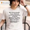 We Bring People From Shithole Countries Because Shithole T Shirt