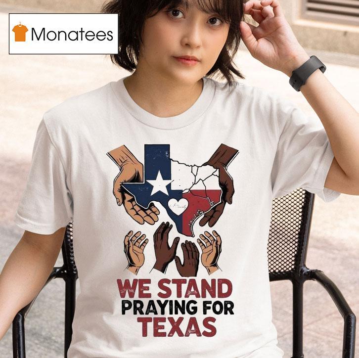 We Stand Praying For Texas Flood Relief T Shirt