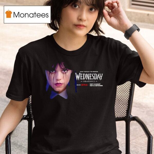 Wednesday Season From Visionary Tim Burton Only On Netflix On This Summer T Shirt