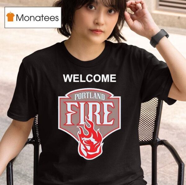 Welcome The Portland Fire Logo T Shirt