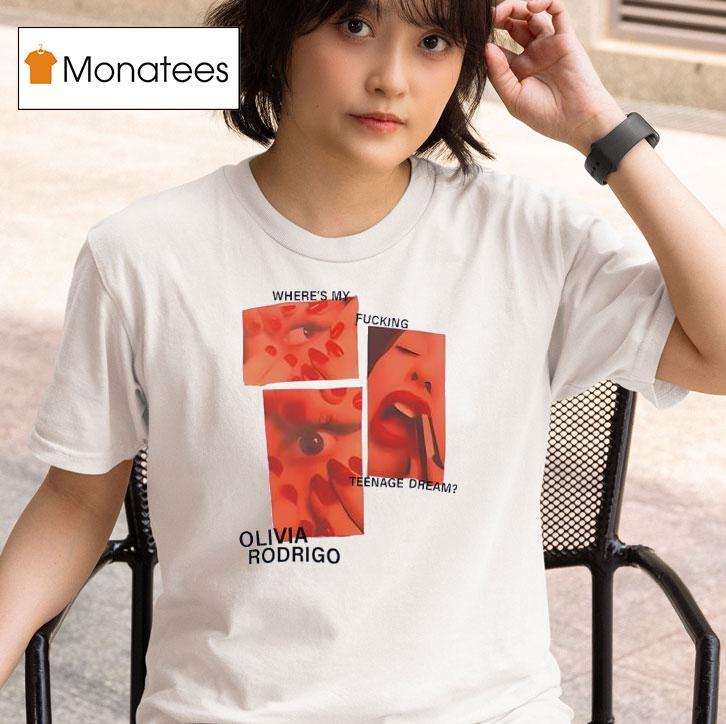 Where S My Fucking Nage Dream Olivia Rodrigo T Shirt