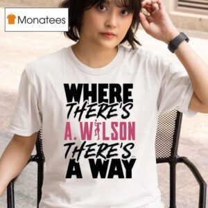 Where There S A Ja Wilson There S A Way T Shirt