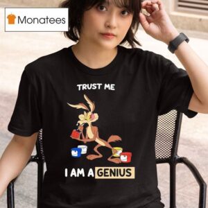 Wile E Coyote Trust Me I Am A Genius T Shirt