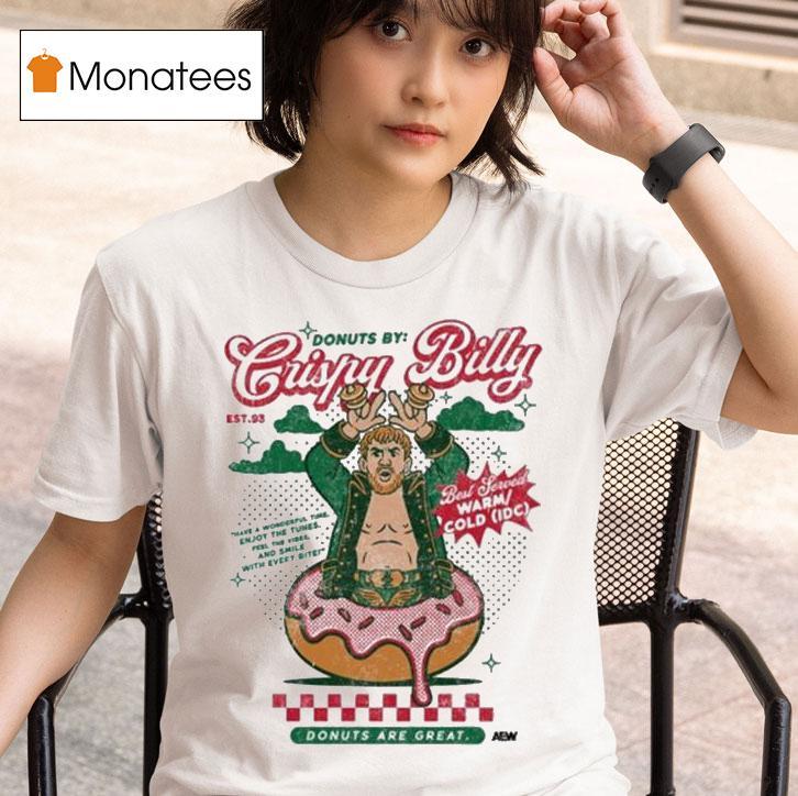 Will Ospreay Donuts Are Great Crispy Billy Best Served Warm Cold Idc Aew T Shirt