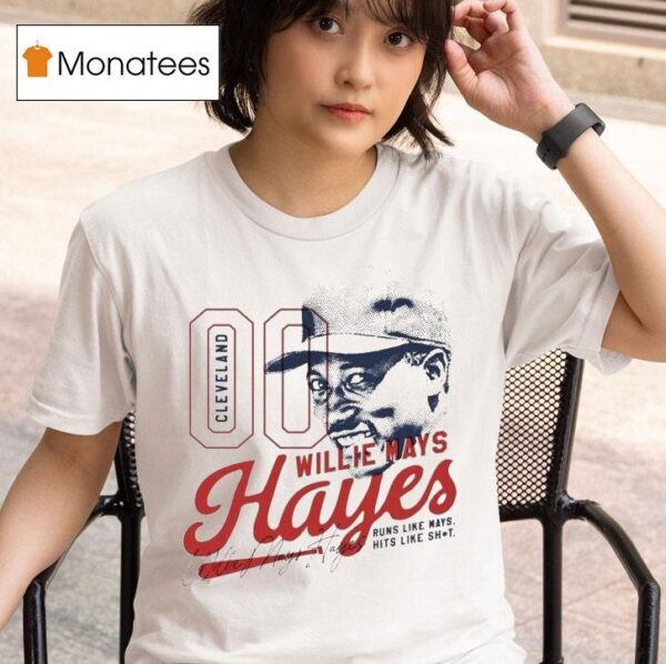 Willie Mays Hayes Runs Like Mays Hits Like Shi T Shirt