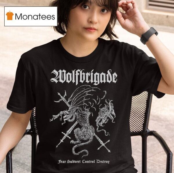 Wolfbrigade Fear Subvert Control Destroy T Shirt