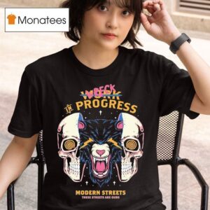 Wreck In Progress These Streets Are Ours Modern Streets T Shirt