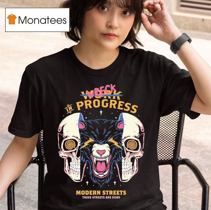 Wreck In Progress These Streets Are Ours Modern Streets T Shirt